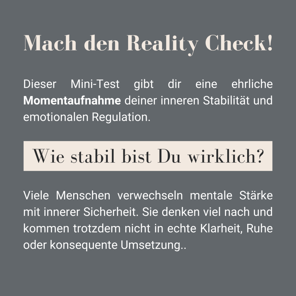 Wie stabil bist Du innerlich wirklich? Wie gut gelingt dir Selbstführung im Alltag, wenn Druck, Stress oder Unsicherheit auftauchen?